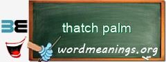 WordMeaning blackboard for thatch palm